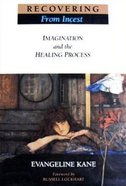 Recovering from Incest: Imagination and the Healing Process, book by Dr. Evangeline M. L. Rand